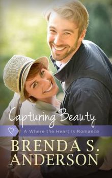 Capturing Beauty - Book #2 of the Where the Heart Is