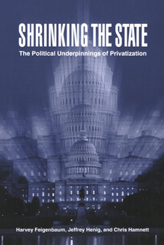 Paperback Shrinking the State: The Political Underpinnings of Privatization Book