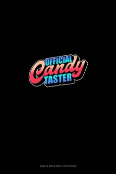 Official Candy Taster: Gas & Mileage Log Book