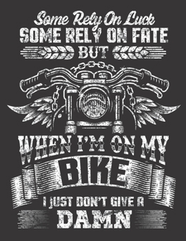 2020 Motorcycle Calendar and Planner For Bikers: Motorcycle Biker Some Rely Luck Fate Don't Give Damn | December 2019 - December 2020 | 8.5 X 11" ... | Family | Work | School |Rider| Art | Gift