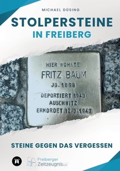 Paperback Stolpersteine in Freiberg: Steine gegen das Vergessen [German] Book
