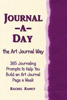 Paperback Journal-a-Day the Art Journal Way: 365 Journaling Prompts to Help You Build an Art Journal Page a Week Book