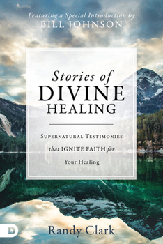 Hardcover Stories of Divine Healing: Supernatural Testimonies That Ignite Faith for Your Healing Book