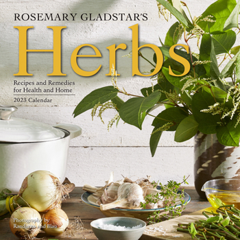Calendar Rosemary Gladstar's Herbs Wall Calendar 2023: Recipes and Remedies for Health and Home Book