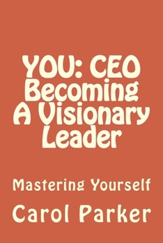 Paperback You: CEO Becoming A Visionary Leader: Mastering Yourself Book