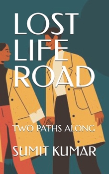 LOST LIFE ROAD: TWO PATHS ALONG