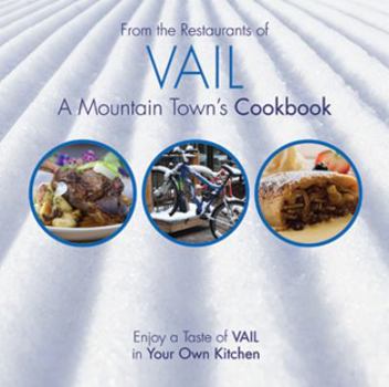 Paperback From the Restaurants of VAIL, A Mountain Town's Cookbook Book