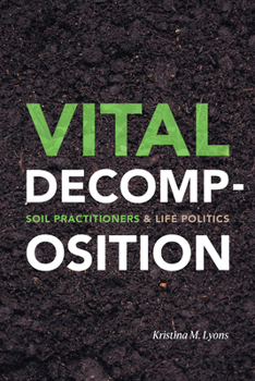Paperback Vital Decomposition: Soil Practitioners and Life Politics Book
