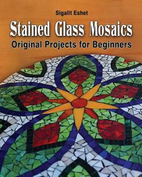 Paperback Stained Glass Mosaics: Original Projects for Beginners Book