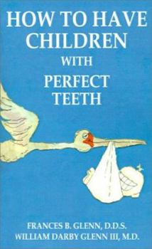 Paperback How to Have Children with Perfect Teeth Book