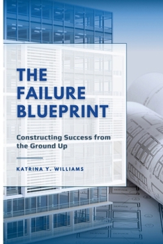 Paperback The Failure Blueprint: Constructing Success from the Ground Up Book