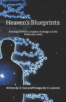 Paperback Heaven's Blueprints: Proving YHWH's Creation & Design on the Molecular Level Book