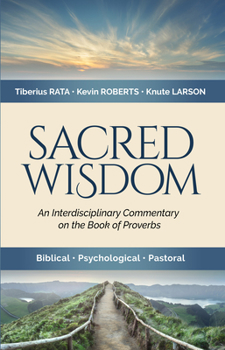 Paperback Sacred Wisdom: An Interdisciplinary Commentary on the Book of Proverbs Book