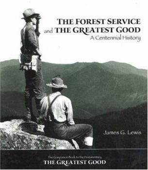Hardcover The Forest Service and the Greatest Good: A Centennial History Book