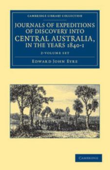 Paperback Journals of Expeditions of Discovery Into Central Australia, and Overland from Adelaide to King George's Sound, in the Years 1840-1 2 Volume Set Book
