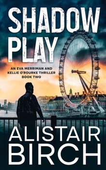 Paperback Shadow Play: An Eva Merriman and Kellie O'Rourke Thriller - Book Two (The Shadow Books) Book