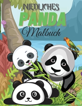 Niedliches Panda Malbuch: Panda-Malbuch f?r Kinder - F?r Kleinkinder, Vorschulkinder, Jungen & M?dchen im Alter von 2-4 - 4-8 - 8-12