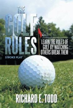 Hardcover The Golf Rules: Learn the Rules of Golf by Watching Others Break Them Book