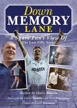 Hardcover Down Memory Lane: A Spurs Fan's View of the Last Fifty Years. Written by Harry Harris Book