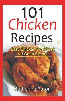 Paperback 101 Chicken Recipes: Easy Chicken Cookbook for Great Events Book