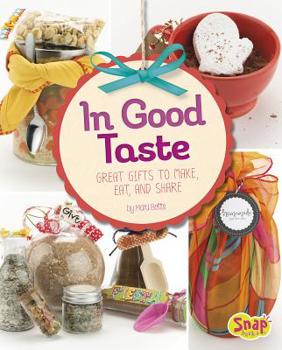 Hardcover In Good Taste: Great Gifts to Make, Eat, and Share Book