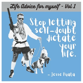 Paperback Life advice for myself - Vol. 1: Stop letting self-doubt dictate your life... Book