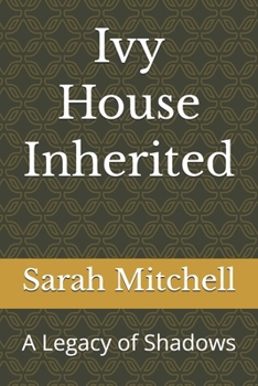 Paperback Ivy House Inherited: A Legacy of Shadows Book
