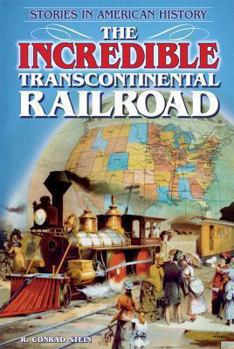 The Incredible Transcontinental Railroad - Book  of the Stories in American History