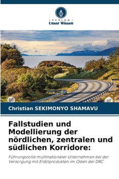 Fallstudien und Modellierung der nördlichen, zentralen und südlichen Korridore (German Edition)