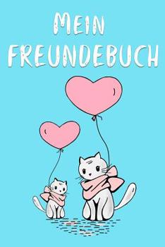 Mein Freundebuch: Katzen Freundschaftsbuch für Schule oder Kindergarten für Mädchen & Jungen zum Selbst Gestalten | Kinder | Format 6x9 DIN A5 | 110 ... & Freundinnen | Geschenk (German Edition)