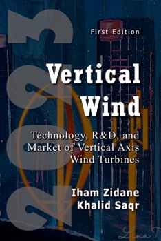 Paperback Vertical Wind: Technology, R&D, and Market of Vertical Axis Wind Turbines Book