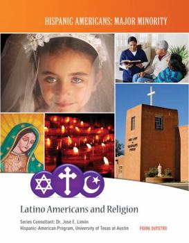 Latino Americans and Religion - Book  of the Hispanic Americans: Major Minority