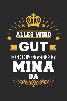 Paperback Alles wird gut denn jetzt ist Mina da: Notizbuch gepunktet DIN A5 - 120 Seiten f?r Notizen, Zeichnungen, Formeln - Organizer Schreibheft Planer Tagebu [German] Book