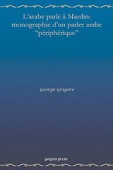 Hardcover L'Arabe Parle a Mardin: Monographie D'Un Parler Arabe Peripherique Book