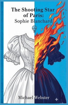 The Shooting Star of Paris: Sophie Blanchard