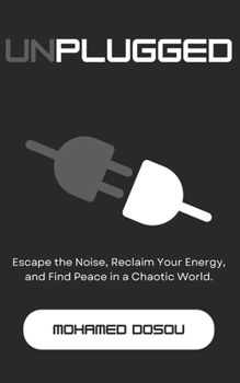 Paperback Unplugged: Escape the Noise, Reclaim Your Energy, and Find Peace in a Chaotic World. Book
