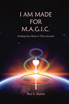 Paperback I am made for M.A.G.I.C.: Finding inner peace in 30 seconds Book