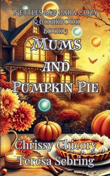 Paperback Mums and Pumpkin Pie: Nettles B&B Para Cozy & Cookbook Book