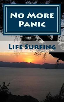 Paperback No More Panic!: A Guide to overcoming panic attacks and recovering from panic disorder Book