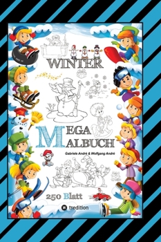 Mega Malbuch - Märchenhafte Wintermotive - Lustige Ausmalvorlagen - Winterlandschaft - Sport - Tiere - Häuser: Winter (German Edition)