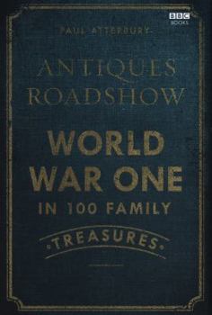 Hardcover Antiques Roadshow: World War One in 100 Family Treasures Book