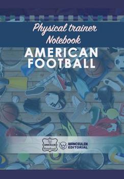 Physical Trainer Notebook - American Football