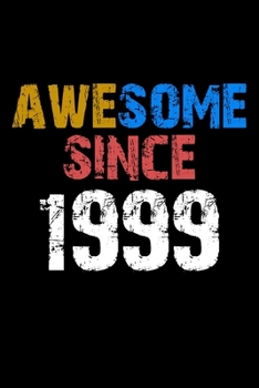 Awesome since 1999  Notebook Birthday Gift: Lined Notebook / Journal Gift, 110 Pages, 6x9, Soft Cover, Matte Finish