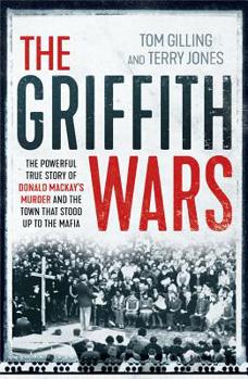 Paperback The Griffith Wars: The Powerful True Story of Donald Mackay's Murder and the Town That Stood Up to the Mafia Book
