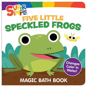 Hardcover Super Simple Five Little Speckled Frogs Magic Bath Book: Changes Color in Water! Book