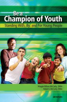 Paperback Be a Champion of Youth: Standing With, By, and for Young People Book