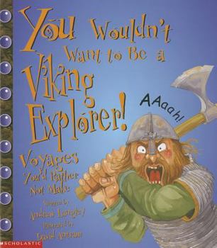 Paperback You Wouldn't Want to Be a Viking Explorer!: Voyages You'd Rather Not Make Book