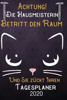 Paperback Achtung! Die Hausmeisterin betritt den Raum und Sie z?ckt Ihren Tagesplaner 2020: DIN A5 Kalender / Terminplaner / Tageskalender 2020 12 Monate: Janua [German] Book