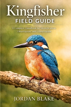 Paperback Kingfisher Field Guide: A Complete Handbook for Identification, Observation, and Conservation Book