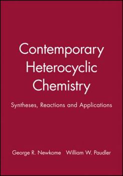 Hardcover Contemporary Heterocyclic Chemistry: Syntheses, Reactions and Applications Book